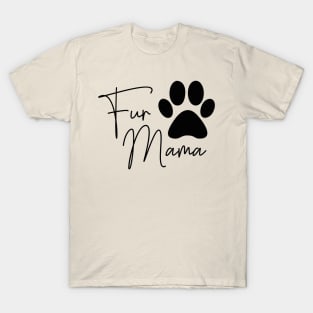 Fur Mama Dog Mom Dog Owner Gift T-Shirt